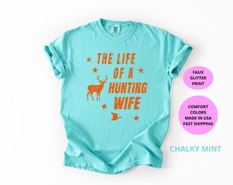 The Life of a Hunting Wife Comfort Colors® Shirt | Wife Hunting Season Tee | Hunting Lover Gift | Deer Hunters Shirt | Hunter Girlfriend