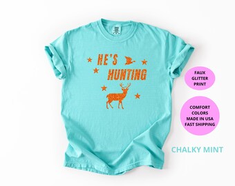 He’s Hunting Shirt | Wife Hunting Season Tshirt | Hunting Season Tee | Hunting Lover Gift | Deer Hunters Shirt | Hunter Girlfriend