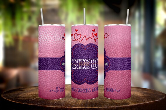 Custom 20oz NICU Nurse Tumbler Wrap, Perfect for all the hardworking nurses out there, Gift yourself or your favorite nurse with this design