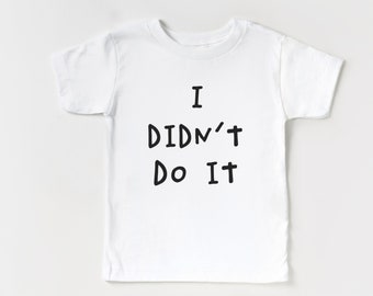Toddler Shirt Funny Kid Shirt Funny Gifts For Toddler Boy Shirt I Didn't Do It T-Shirt Funny