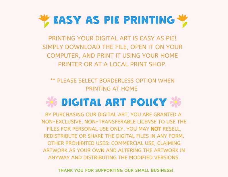 May include: A pink and blue graphic with the text "EASY AS PIE PRINTING" and a flower graphic on either side. The text below explains how to print digital art and includes a "DIGITAL ART POLICY" section with details about the license granted to the buyer.