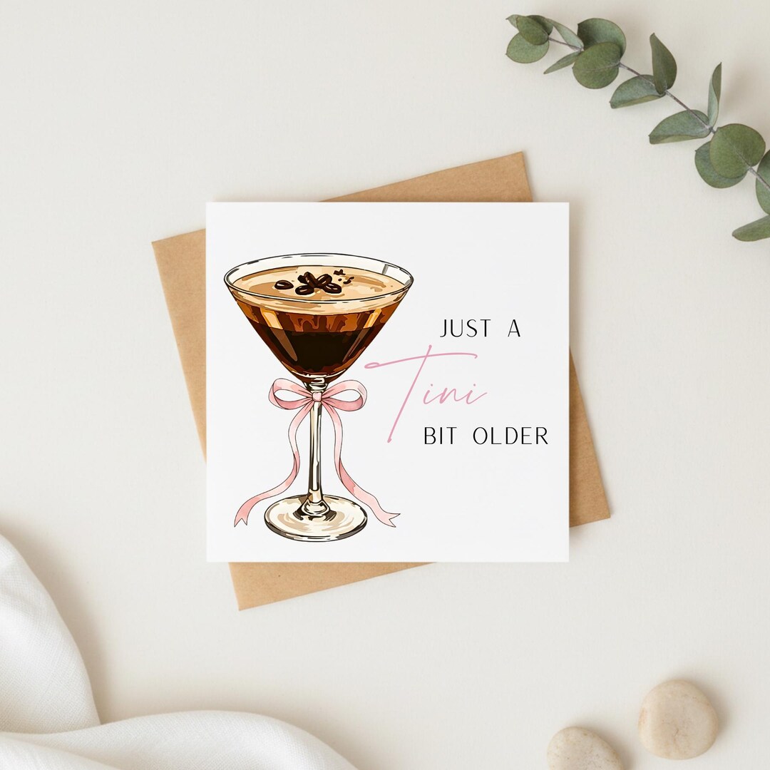 Espresso Martini Inspired Birthday Card - Just a Tini Bit Older ...