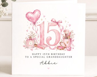 May include: A square greeting card featuring a watercolor illustration of the number 15 in pink, surrounded by a heart-shaped balloon, perfume bottle, makeup brushes, and lipstick. Text reads: HAPPY 15TH BIRTHDAY TO A SPECIAL GRANDDAUGHTER and Abbie.