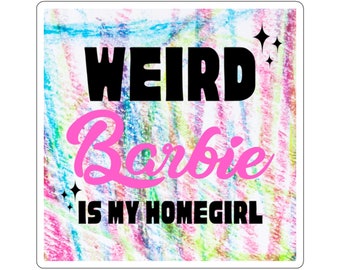 Weird Barbie is My Homegirl Sticker, Funny Decal