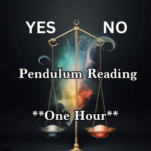 May include: A gold scale with a pendulum hanging from the center. The scale has two bowls, one with a blue and white orb and the other with a red orb. The words "YES" and "NO" are written above the bowls. The words "Pendulum Reading**One Hour**" are written below the scale.