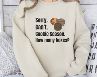 Sorry Can't Cookie Season How Many Boxes, Girl Scouts,Funny Shirt, Gift For Women,Girl Scout Gift,Cookie Shirt,Scout Mom Cookie Dealer Shirt