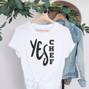 Yes Chef Tee, Cooking Enthusiast Shirt, Culinary Art T-Shirt, Chef Gift, Foodie Apparel