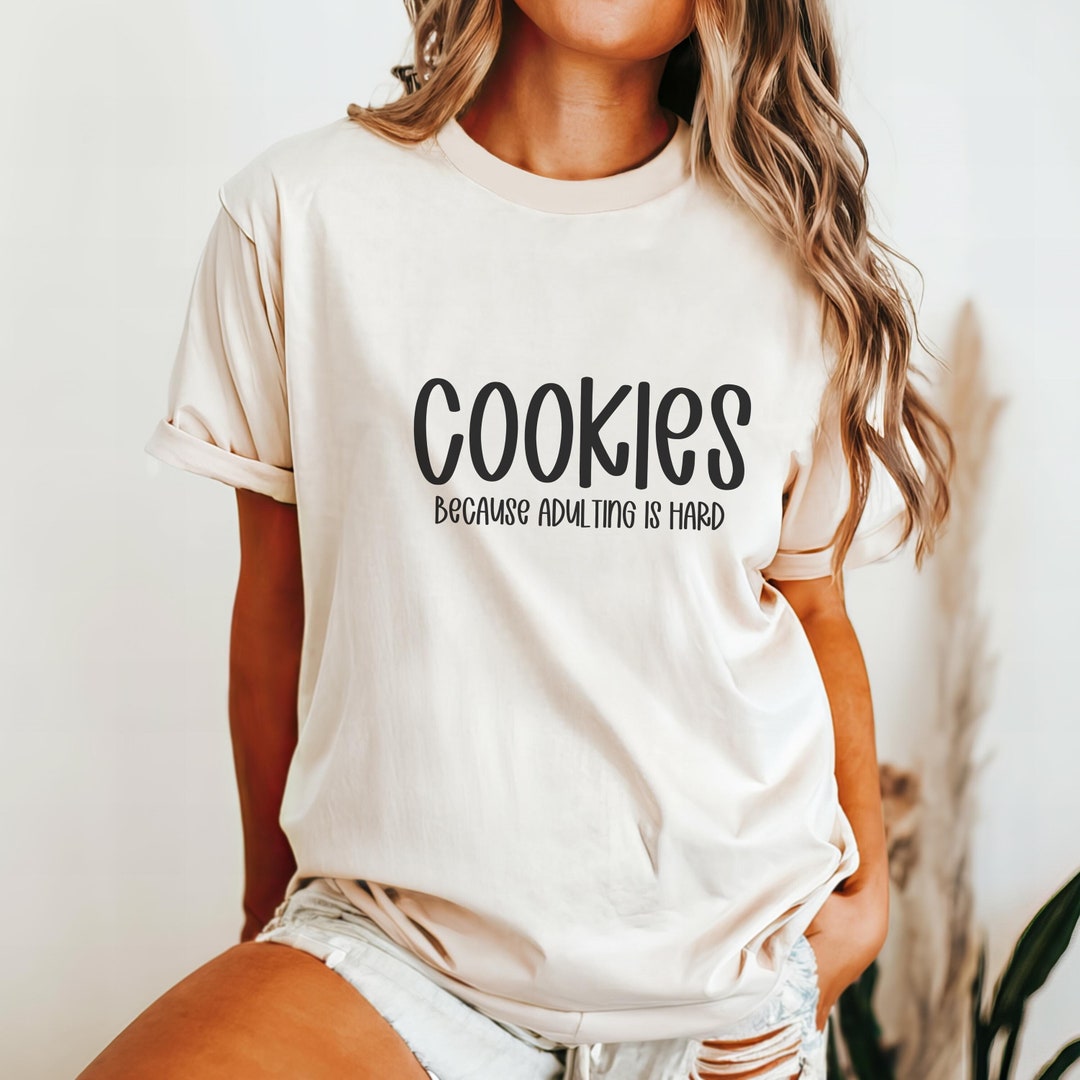 Cookies Because Adulting is Hard Shirt, Girl Scouts, Funny Shirt, Gift