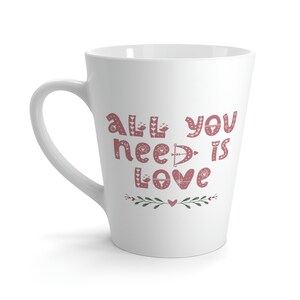 All You Need Is Love Latte Mug