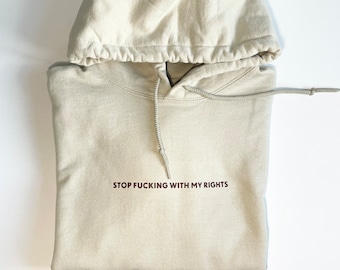 Stop F*cking With my Rights - Hoodie