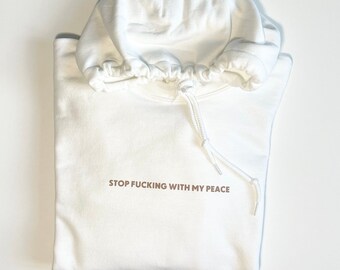 Stop F*cking With My Peace - Hoodie