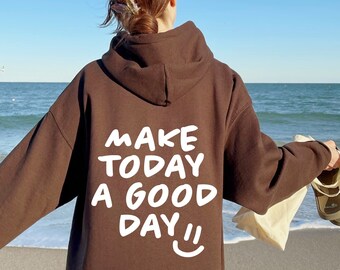 Make Today A Good Day Smiley Hoodie | Trendy Women's Sweatshirt | Positive Hoodie | Gift for Her | Positive Quote Hoodie | Words On Back