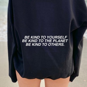 Be Kind to the Planet Hoodie, Trendy sweatshirt, VSCO hoodie, Aesthetic Clothing, Hoodies saying on back, Mental health Hoodie
