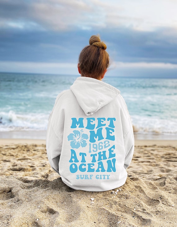 Trendy Hoodie Ocean Beach Tumblr, Meet Me at the Ocean Hoodie