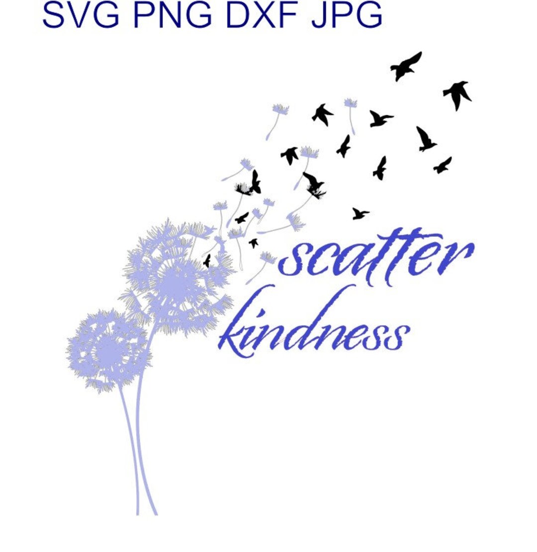Scatter Kindness SVG, Dandelion Svg, Dandelion With Birds, Dandelion