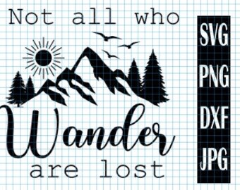 Not all who wander are lost svg, wander svg, adventure svg, not lost svg, camping svg, wanderlust svg