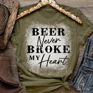 Beer Never Broke My Heart Shirt , Country Shirt , Country Music Shirt, Bleached Country Music top,  Country girl