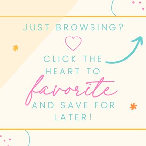 May include: A light pink heart with an arrow pointing upwards on a white background with a yellow border. The text "JUST BROWSING? CLICK THE HEART TO favorite AND SAVE FOR LATER!" is written in blue and pink text.