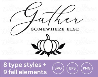 Gather Somewhere Else + Fall elements EPS SVG png files, cut files, cutting files, Cricut, crafting, Silhouette, graphics, clip art