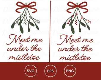 Meet Me Under The Mistletoe SVG EPS png Cricut Silhouette Glowforge cut file graphics clip art assets Christmas Holiday Holidays xmas