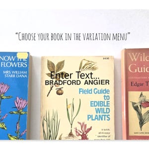 May include: Three vintage books are displayed against a white background. The books are titled "How to Know the Wild Flowers", "Field Guide to Edible Wild Plants", and "Wild Guide". The text "Choose your book in the variation menu" is at the top.