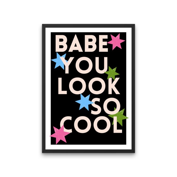 babe you looks so cool the 1975 robbers inspired lyrics | cool poster retro home  | indie typography music quote | A6, A5, A4,A3 | GIFT IDEA