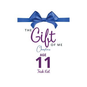 Puede incluir: Un gráfico morado y azul con un lazo azul en la parte superior. El texto dice "The Gift of Me Chapters Age 11 Trish Kiel"