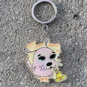 Got That Dog In Me - Dog Keychain