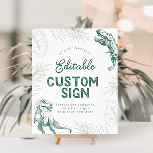 May include: Editable 8x10 inch vertical sign with a green dinosaur illustration and the text "Editable Custom Sign".  Personalize and print unlimited signs with your own text.