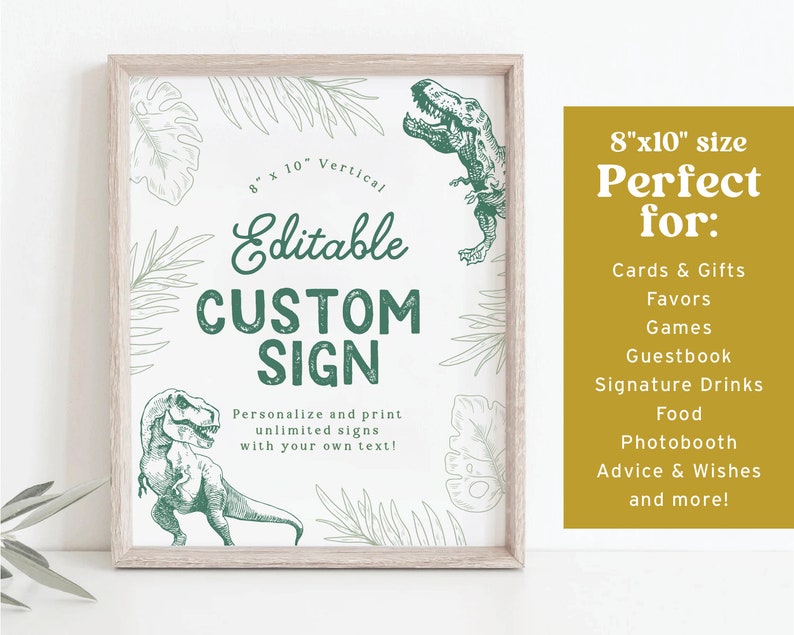 May include: Editable 8x10 inch vertical sign template featuring a green dinosaur illustration and tropical leaves. The text reads "Editable Custom Sign" and "Personalize and print unlimited signs with your own text!"
