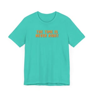 The Time Is Never Right - Asteroid City Inspired Nod - Short Sleeve Tee