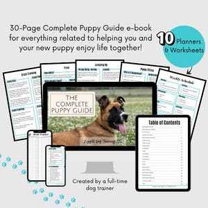 May include: A complete puppy guide e-book with 30 pages, 10 planners, and worksheets. The guide includes crate training, food, and jumping up tips. The e-book is displayed on a tablet, phone, and printed pages.