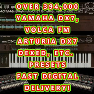 394,000 Presets For Yamaha DX7, Volca FM, Dexed, Arturia DX7V Fast Digital Delivery