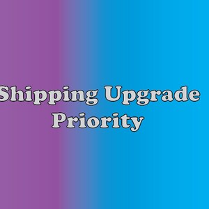 Shipping Upgrade: Priority