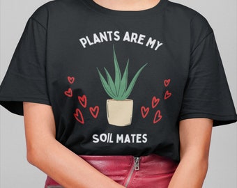 Plants are My Soil Mates, shirt grappig tuinieren, shirt tuinwoordspeling, T-shirt tuinmanhumor