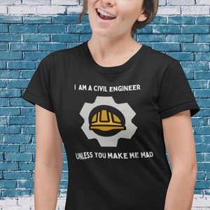 I am a Civil Engineer Unless You Make Me Mad, Funny Engineer Shirt Gift, Engineering Pun T-shirt, Science Humor Tshirt, Classic Fit tshirt