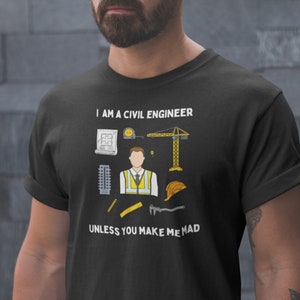 I am a Civil Engineer Unless You Make Me Mad, Funny Engineer Shirt Gift, Engineering Pun T-shirt, Science Humor Tshirt, Classic Fit tshirt
