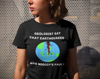 Geologen zeggen dat aardbevingen niemands schuld zijn, groot grafisch T-shirt, T-shirt geologie woordspeling, humoristisch shirt aardwetenschappen