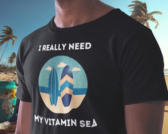 I really Need My Vitamin Sea, shirt surfstrand woordspeling, klassiek fit zomer-T-shirt, grappige oceaanliefhebber-t-shirt