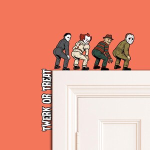 May include: A cartoon illustration featuring four horror movie characters in a squatting position above a white door. The characters include Michael Myers, Pennywise, Freddy Krueger, and Jason Voorhees. The text "TWERK OR TREAT" is vertically aligned on the left.