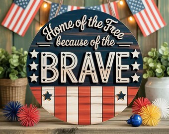 Home of the Free Because of the Brave Round Sign – Patriotic 4th of July Door Hanger – Rustic Red White Blue Wooden Decor