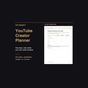 May include: A YouTube Creator Planner PDF guide and workbook by FFF Society. The black background features gold text reading YouTube Creator Planner, Plan ideas, video briefs and a four-week schedule. Includes a preview of a planner page.