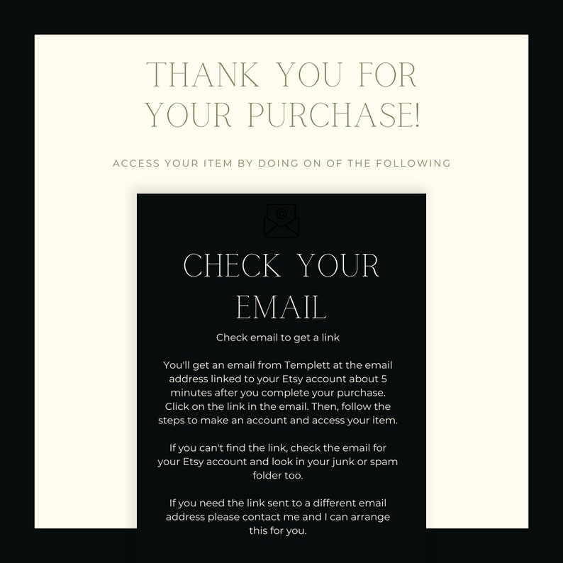 May include: Black and white graphic with the text "Thank you for your purchase!" and "Check your email" with instructions on how to access your purchase.