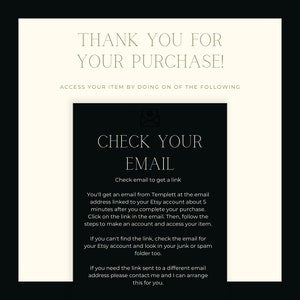 May include: Black and white graphic with the text "Thank you for your purchase!" and "Check your email" with instructions on how to access your purchase.