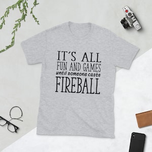 Fun and Games Until Someone Casts Fireball Shirt, DND, Nerd Gift, Funny