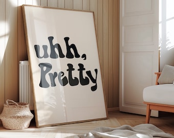Poster gedruckt "uhh pretty" - Selflove - mindfulness | Deko Zuhause – gedruckte Wandkunst | Positive Sprüche Poster - schwarz beige