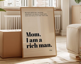 Kunstposter gedruckt Mom, I am a rich man – Sprüche Poster | Wanddekoration - verschiedenen Größen – Cher Zitat | feminism poster - schwarz