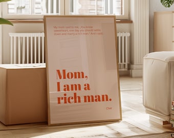 Kunstposter gedruckt Mom, I am a rich man – Sprüche Poster | Wanddekoration - verschiedenen Größen – Cher Zitat | feminism poster - farbig