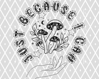 Op de afbeelding: Zwart-witte illustratie van een hand die een groep paddenstoelen vasthoudt met sterren en een wassende maan. De tekst rond de paddenstoelen luidt "Because I Just Can".