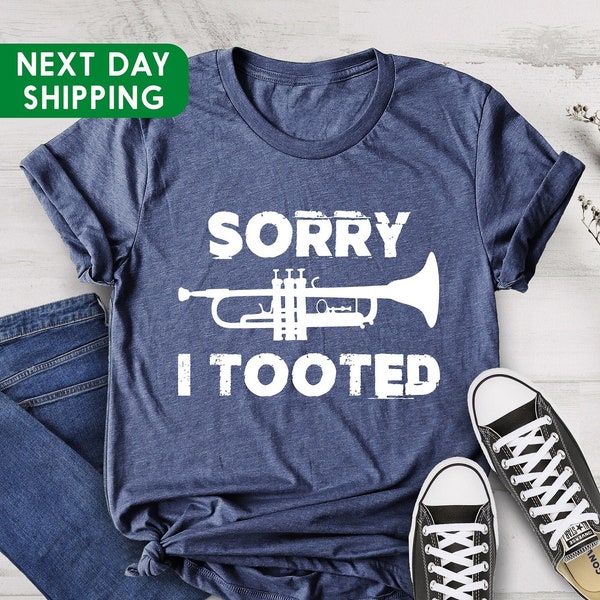 Trumpet Shirt, Sorry I Tooted, Musician Gift Shirt, Music Lover Shirt, Music Teacher Gift Shirt, Jazz Player Gift Shirt, Fathers Day Shirt